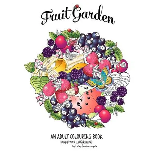 Fruit Garden Adult Colouring Book: achieve colourings of fruit which will look good enough to eat - Paperback