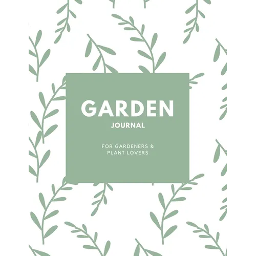 Garden Journal: Gardening Planner, Gardeners Gift, Can Keep Track Of Plant Record Pages, Notes, Book, Planning Notebook, Log - Paperback